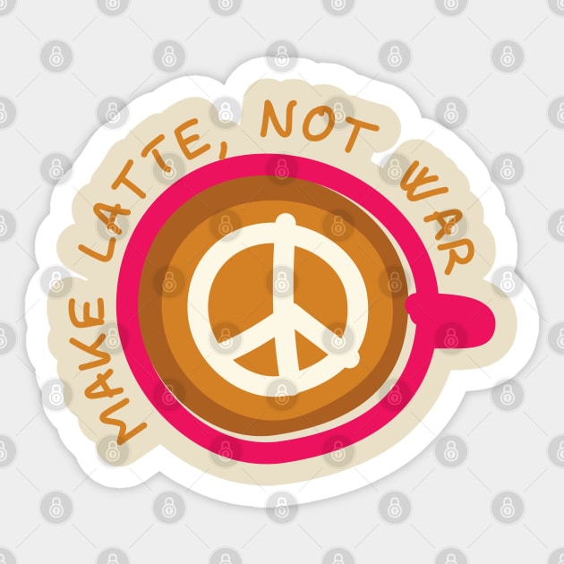 Make Latte, Not War Sticker by Dellan